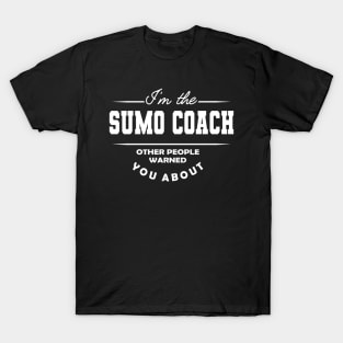 Sumo Coach - Other people warned you about T-Shirt